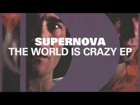 Supernova - The World Is Crazy (Original)
