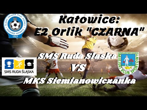 LIGA ORLIK E2 4 KOLEJKA SMS RUDA ŚLĄSKA VS SIEMIANOWICZANKA