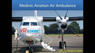 Avail World Class Medivic Air Ambulance Services in Delhi