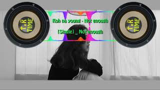 [Trap Kpop] Koh na young(고나영) - Not enough(부족해)