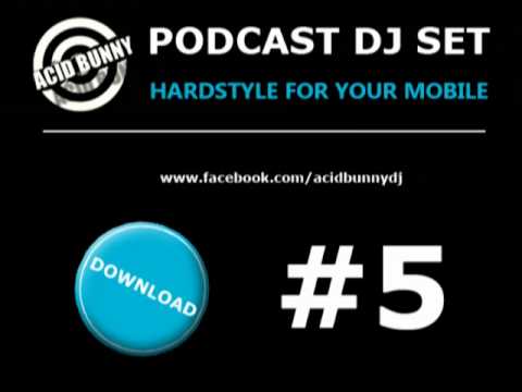 Acid Bunny DJ - Podcast DJ Set 5 Hardstyle for your mobile