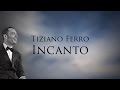 Tiziano Ferro - Incanto (Testo | Lyric Video) 