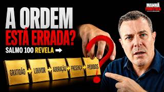 NÃO COMECE SUA ORAÇÃO PEDINDO! VEJA O QUE ENSINA O SALMO 100 | MANHÃ PROFÉTICA - 04/09