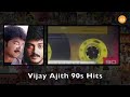 Vijay Songs Ajith Songs Vijay Ajith Songs Ajith 90s Songs Vijay 90s Songs