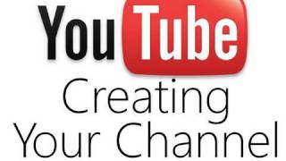Starting on YouTube: Creating Your Channel