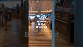 POV : P&O Arvia Horizon Buffet Breakfast #arvia #pando #cruise #cruiseship #shorts
