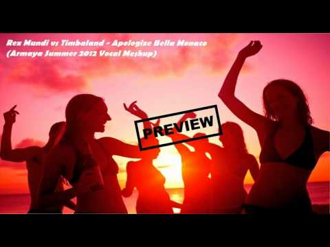 Rex Mundi vs Timbaland - Apologize Bella Monaco (Armaya Summer 2012 Vocal Meshup)