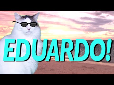 HAPPY BIRTHDAY EDUARDO! - EPIC CAT Happy Birthday Song