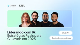 Dia 2: Estratégias para Liderar com IA em 2025 | Liderando com Inteligência Artificial