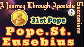 Pope St.Eusebius- 31st Pope