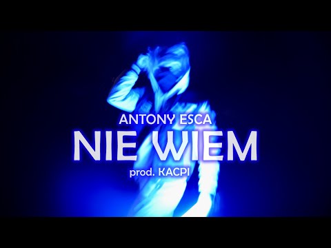 Antony Esca - NIE WIEM prod. Kacpi (Official Video)