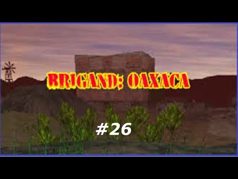 Brigand Oaxaca Episode 26 (The Plantation Is Burned!)