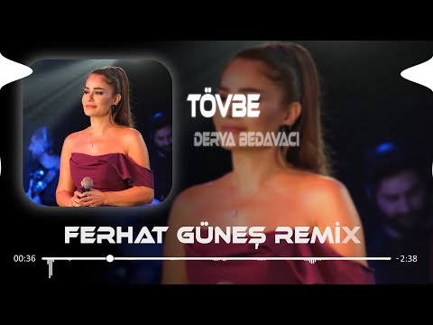 Bir Daha Da Tövbe Aramam - Derya Bedavacı ( Ferhat Güneş Remix )