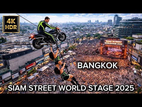 🇹🇭 4K HDR | SIAM STREET WORLD STAGE 2025 🌍 A World-Class Street Show in Bangkok