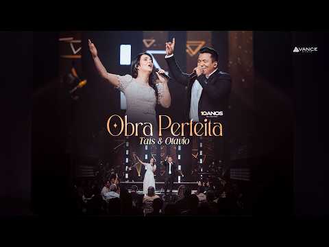 Avance Music - Taís e Otavio - Obra Perfeita "10 Anos De Louvor" (Clipe Oficial)