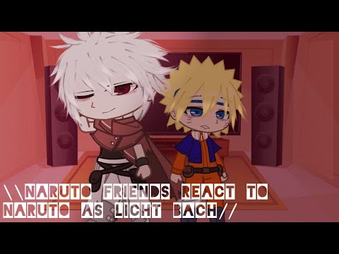 \\Naruto Friends react to Naruto as Licht Bach//