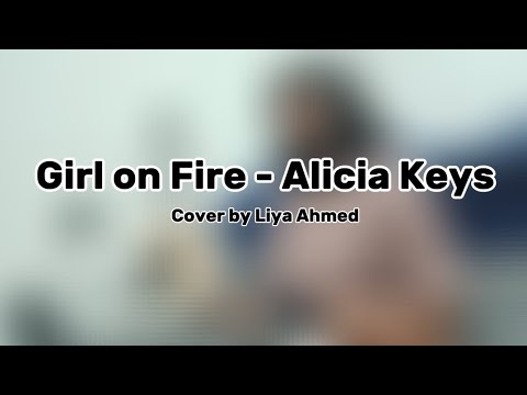 Girl On Fire - Alicia Keys | COVER by Liya Ahmed 