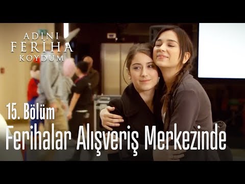 Ferihalar alışveriş merkezinde - Adını Feriha Koydum 15. Bölüm