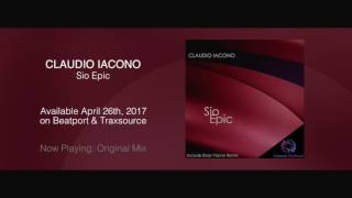 Claudio Iacono - Sio Epic (All Mixes) ***Out April 26th, 2017***