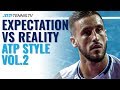 Expectation vs Reality ?: ATP Tennis Style Vol.2