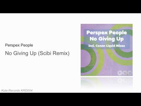 Perspex People - No Giving Up (Scibi Remix)