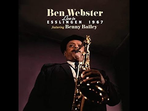 Ben Webster feat. Benny Baily on trumpet Live at Treffpunkt, Esslingen, Germany - 1967 (audio only)
