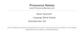 How to pronounce Quarryhill