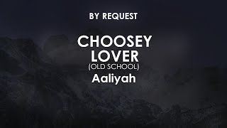 Choosey Lover (Old School) | Aaliyah