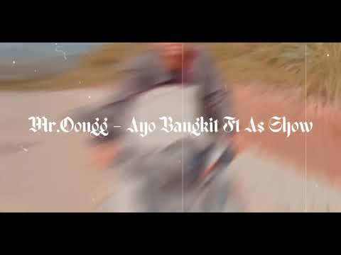 Mr.Oongg - Ayo Bangkit FT As Show [New Version] Official MV