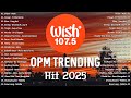 Hot Hits Philippines DILAW Best Of Wish 107 5 Songs Playlist OPM Trending 2025