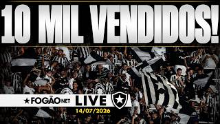 FOGÃONET LIVE: VOLTA DO BOTAFOGO TEM 10 MIL INGRESSOS VENDIDOS | FRANCLIM FOCA EM FURAR RETRANCAS