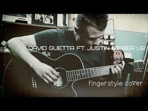 David Guetta ft Justin Bieber U2 (guitar fingerstyle cover)