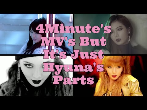 4Minute's MVs But It's Just HyunA's Parts