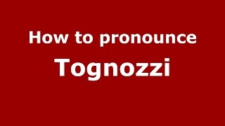 How to pronounce Tognozzi