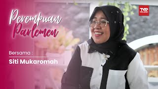 Perempuan Parlemen - Siti Mukaromah