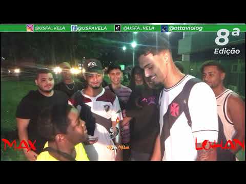🔥 ( NOVA GERAÇÃO ) MAX  x  LOHAN🔥 1ª Fase - 8ª Edição UsFá_Vela🎤🎼🔥
