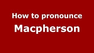 How to pronounce Macpherson