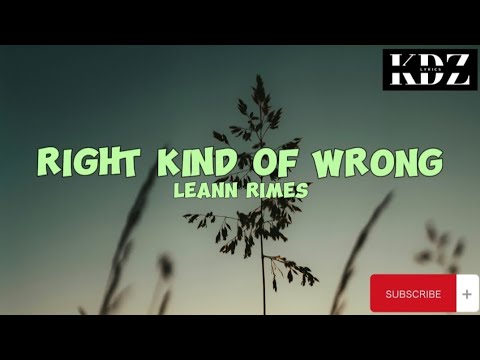 LeAnn Rimes - Right Kind Of Wrong (Lyrics)