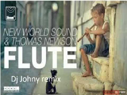 New World Sound & Thomas Newson (Flute) vs Firebeatz (Dj Johny Remix)