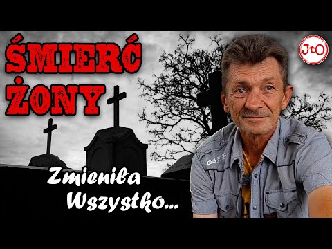 ŚMIERĆ ŻONY zmieniła WSZYSTKO!