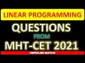 LINEAR PROGRAMMING PYQS L QUESTIONS FROM MHT CET 2021 L IMPULSE BATCH