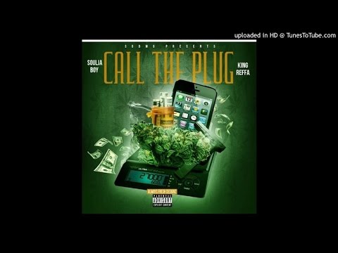 Soulja Boy & King Reefa - Call the Plug