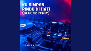 Download lagu Ku Simpan Rindu Di Hati (DJ Genk Remix) mp3