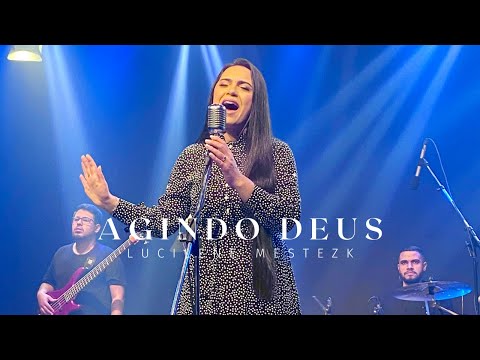 Lucilene Mestezk - Agindo Deus (Clipe Oficial)