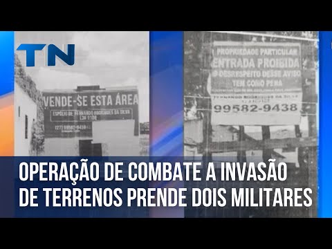 Operação de combate a invasão de terrenos prende dois militares no ES