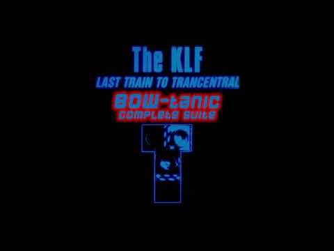 The KLF - Last Train To Trancentral (BOW-tanic Complete Suite Update)