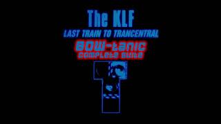 The KLF - Last Train To Trancentral (BOW-tanic Complete Suite Update)