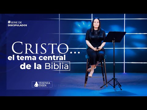 Cristo... El Tema Central de la Bíblia ( Parte #1) "DISCIPULADO" |   ► Pastora Yesenia Then