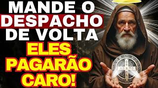SÃO BENTO VAI ENVIAR DE VOLTA O DESPACHO E FAZER O INIMIGO FUGIR PRA SEMPRE