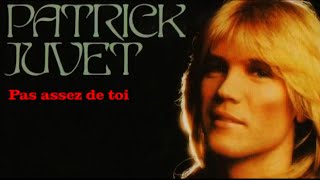 Patrick Juvet ,  Pas assez de toi